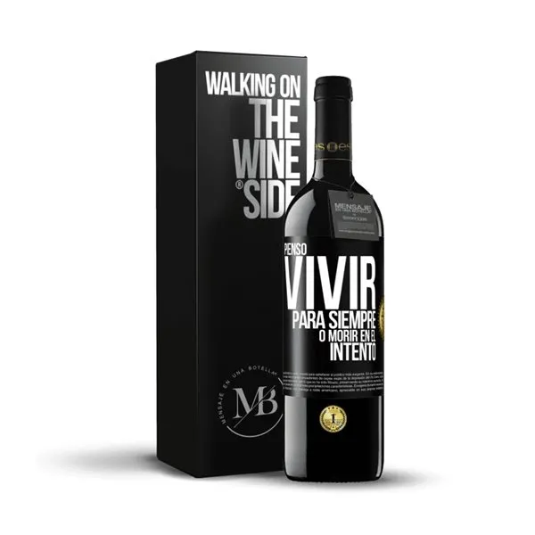 «Pienso vivir para siempre, o morir en el intento» Mensaje en una Botella. Vino Tinto Premium Reserva MBE. Etiqueta Negra